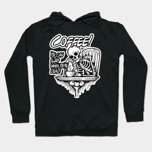 Coffee! You can sleep when you're dead! Hoodie